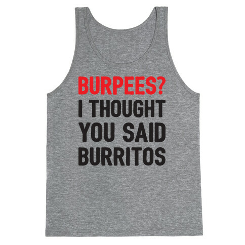 Burpees? I Thought You Said Burritos Tank Top