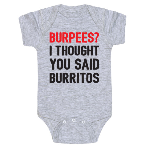 Burpees? I Thought You Said Burritos Baby One-Piece