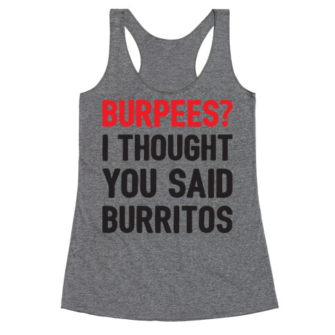 Burpees? I Thought You Said Burritos Racerback Tank Top