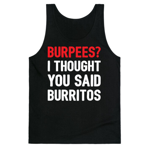 Burpees? I Thought You Said Burritos Tank Top