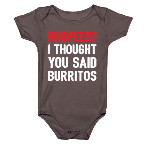 Burpees? I Thought You Said Burritos Baby One-Piece