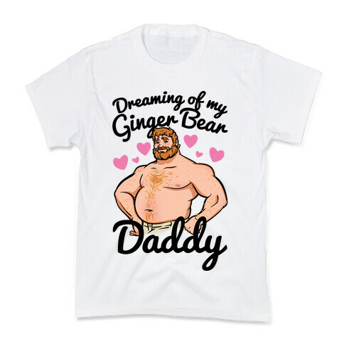 Dreaming of my Ginger Bear Daddy Kids T-Shirt