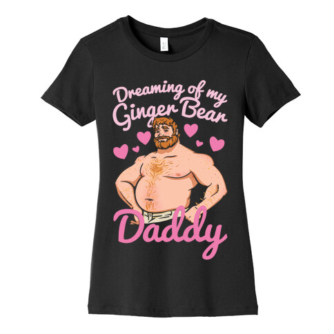 Dreaming of my Ginger Bear Daddy White Print Womens T-Shirt