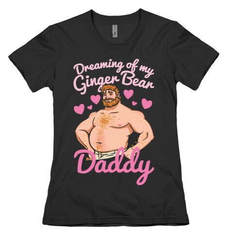Dreaming of my Ginger Bear Daddy White Print Womens T-Shirt