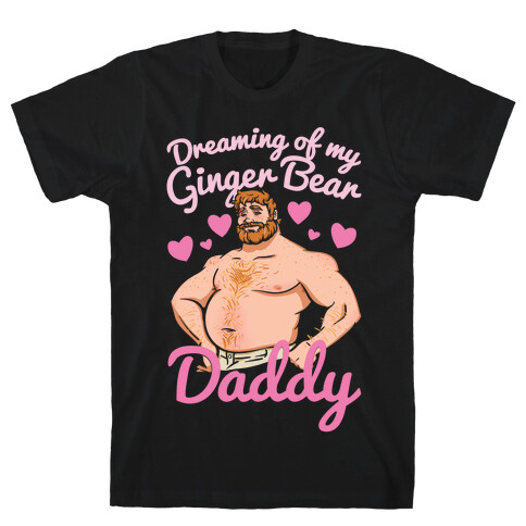 Dreaming of my Ginger Bear Daddy White Print T-Shirt