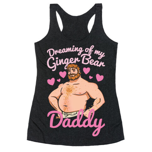 Dreaming of my Ginger Bear Daddy White Print Racerback Tank Top