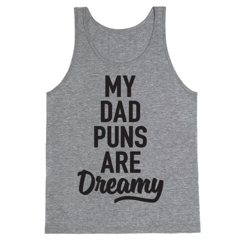 My Dad Puns Are Dreamy Tank Top