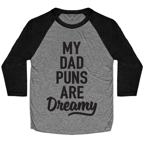 My Dad Puns Are Dreamy Baseball Tee