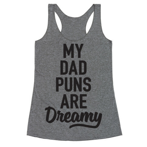 My Dad Puns Are Dreamy Racerback Tank Top