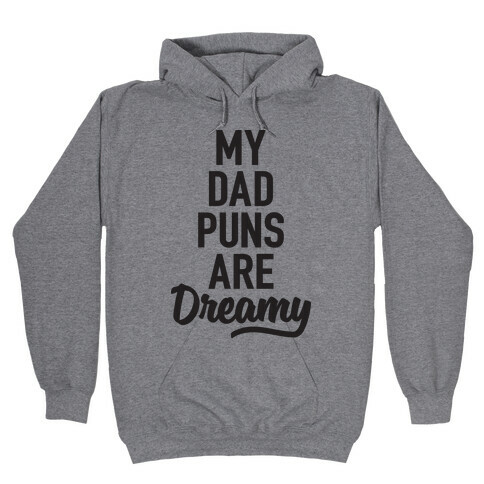 My Dad Puns Are Dreamy Hooded Sweatshirt