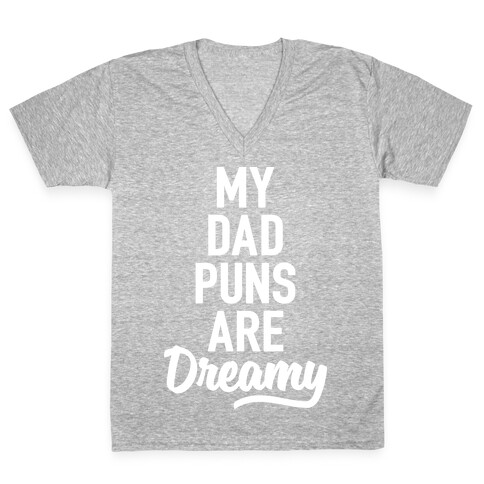 My Dad Puns Are Dreamy V-Neck Tee Shirt