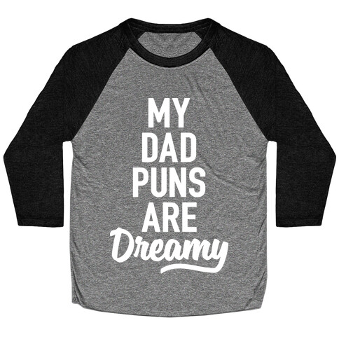 My Dad Puns Are Dreamy Baseball Tee