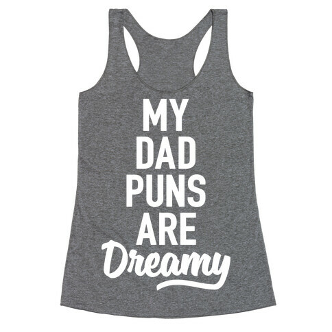 My Dad Puns Are Dreamy Racerback Tank Top