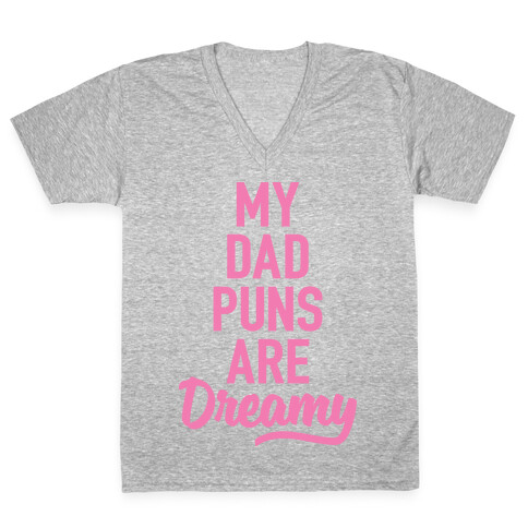 My Dad Puns Are Dreamy (Pink) V-Neck Tee Shirt