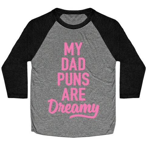 My Dad Puns Are Dreamy (Pink) Baseball Tee