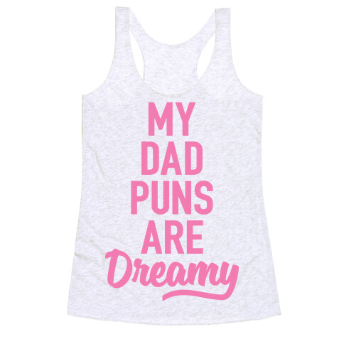 My Dad Puns Are Dreamy (Pink) Racerback Tank Top