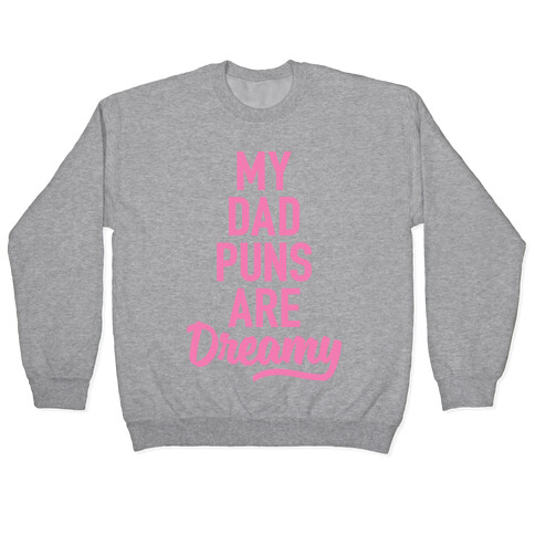 My Dad Puns Are Dreamy (Pink) Pullover