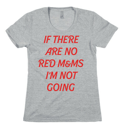 If There Are No Red M & Ms I'm Not Going Womens T-Shirt