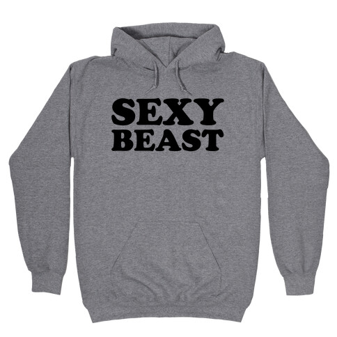 Sexy Beast Hooded Sweatshirt