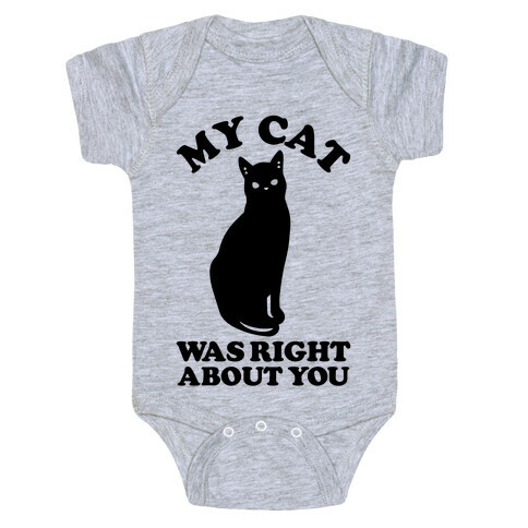 My Cat Was Right About You Baby One-Piece