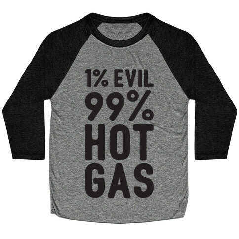 1% Evil 99% Hot Gas Baseball Tee