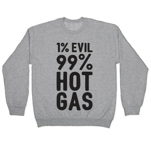 1% Evil 99% Hot Gas Pullover