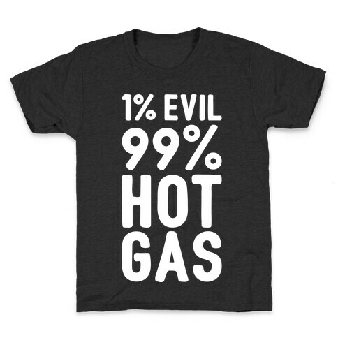 1% Evil 99% Hot Gas Kids T-Shirt