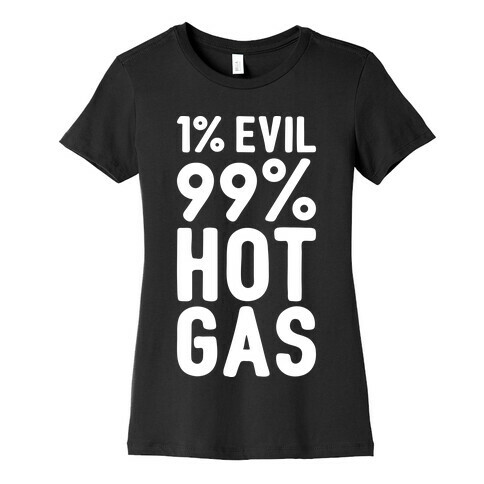 1% Evil 99% Hot Gas Womens T-Shirt