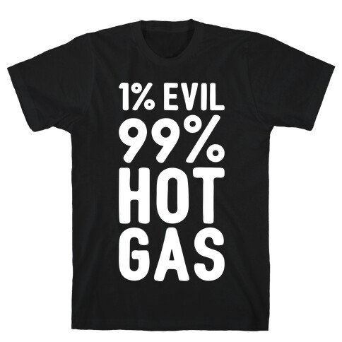 1% Evil 99% Hot Gas T-Shirt