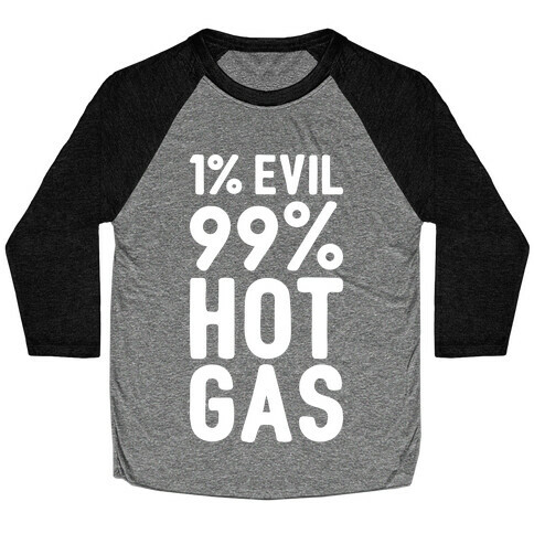 1% Evil 99% Hot Gas Baseball Tee