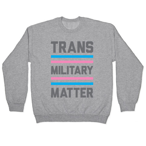 Trans Military Matter Pullover