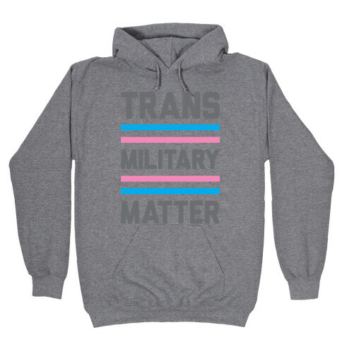 Trans Military Matter Hooded Sweatshirt