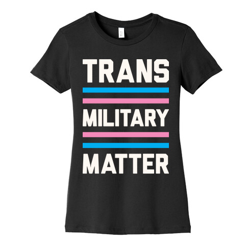 Trans Military Matter Womens T-Shirt