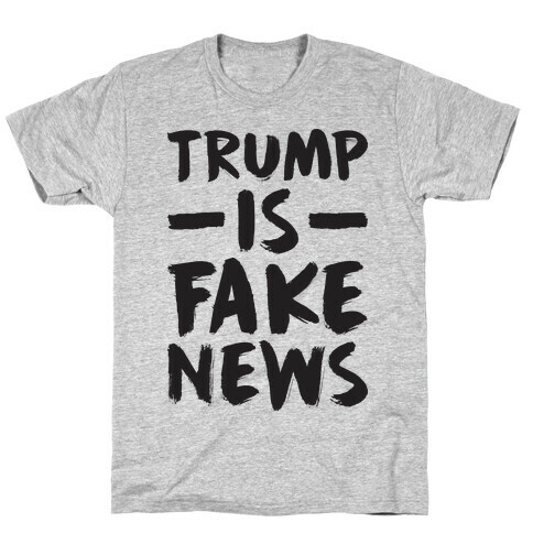 Trump Is Fake News T-Shirt