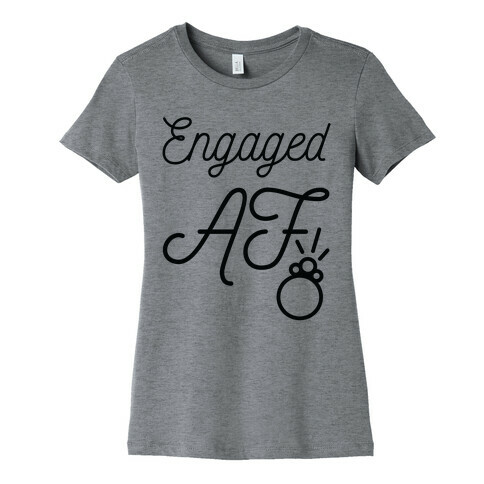 Engaged AF Womens T-Shirt