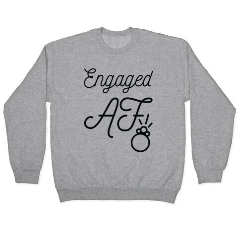 Engaged AF Pullover