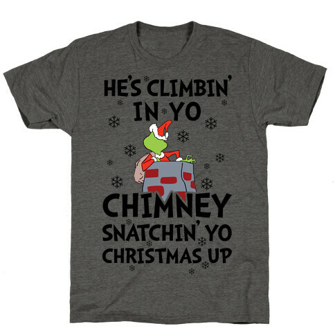 He's Climbin' In Yo Chimney T-Shirt