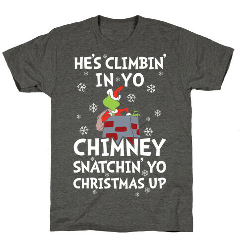 He's Climbin' In Yo Chimney T-Shirt