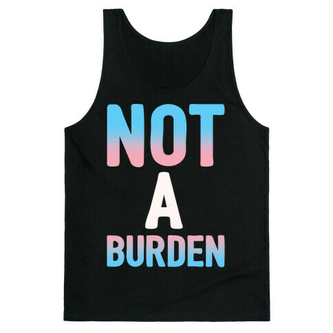 Trans People Are Not a Burden White Print Tank Top