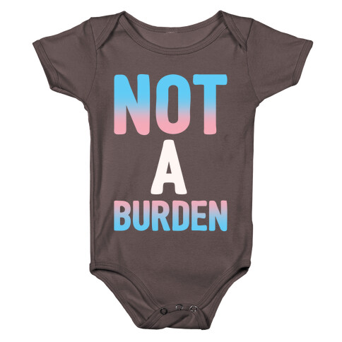 Trans People Are Not a Burden White Print Baby One-Piece