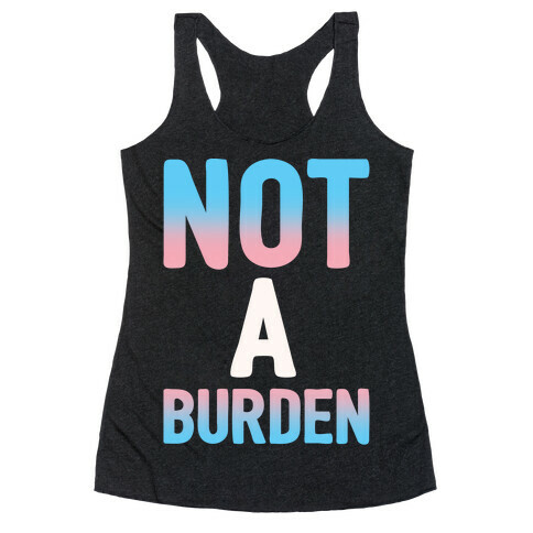 Trans People Are Not a Burden White Print Racerback Tank Top