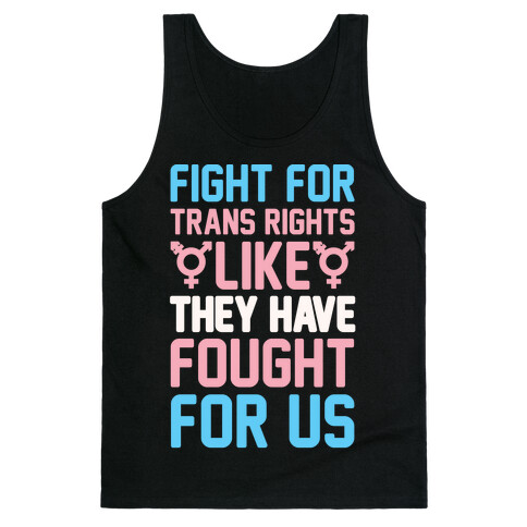 Fight For Trans Rights Like They Have Fought For Us White Print Tank Top