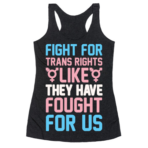 Fight For Trans Rights Like They Have Fought For Us White Print Racerback Tank Top