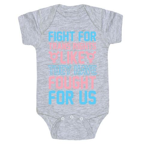 Fight For Trans Rights Like They Have Fought For Us Baby One-Piece