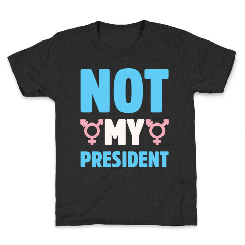 Not My President Trans Rights White Print Kids T-Shirt