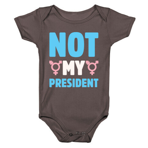 Not My President Trans Rights White Print Baby One-Piece