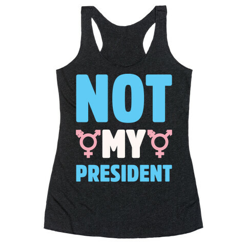 Not My President Trans Rights White Print Racerback Tank Top