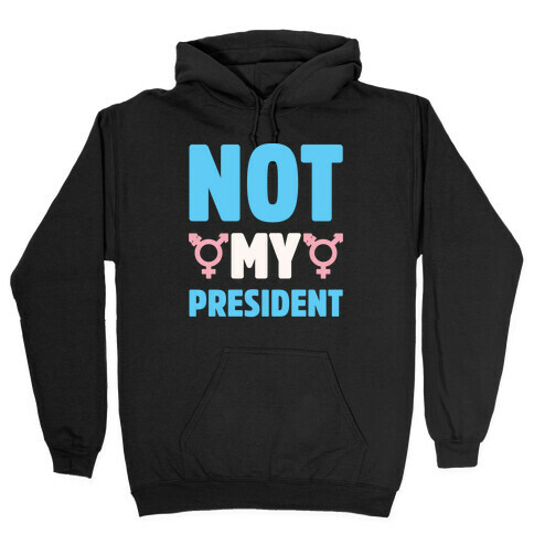 Not My President Trans Rights White Print Hooded Sweatshirt