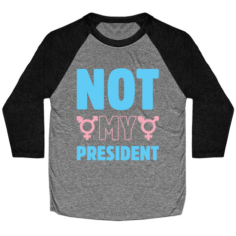 Not My President Trans Rights Baseball Tee