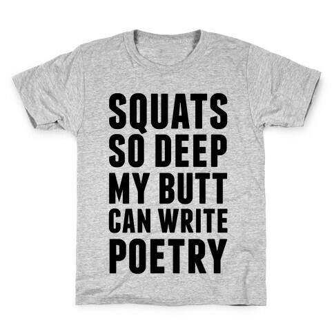 Squats So Deep My Butt Can Write Poetry Kids T-Shirt